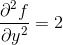 \frac{\partial^2f }{\partial y^2}=2