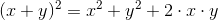 (x+y)^2=x^2+y^2+2\cdot x\cdot y