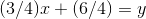 (3/4)x+(6/4) = y