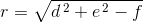 r=\sqrt{d^{\, 2}+e^{\, 2}-f}