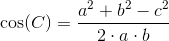 \cos(C)=\frac{a^2+b^2-c^2}{2\cdot a\cdot b}