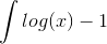 \int log(x)-1