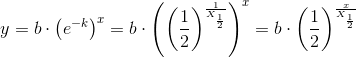 y=b\cdot\left ( e^{-k} \right )^x=b\cdot \left (\left ( \frac{1}{2} \right )^{\frac{1}{X_{\frac{1}{2}}}} \right )^x=b\cdot \left ( \frac{1}{2} \right )^{\frac{x}{X_{\frac{1}{2}}}}