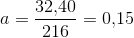 a=\frac{32{,}40}{216}=0{,}15