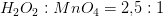 H_2O_2:MnO_4=2{,}5:1