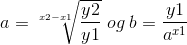 a=\sqrt[x2-x1]{\frac{y2}{y1}}\; og\;b=\frac{y1}{a^{x1}}