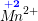 \small \overset{\mathbf{\color{Blue} +2}}{M\! n}{^{2+}}