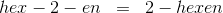hex-2-en\; \; =\; \; 2-hexen