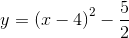 y=\left ( x-4 \right )^2-\frac{5}{2}