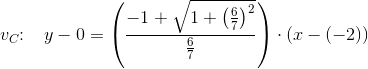 v_C\! \! :\; \; \; y-0=\left (\frac{-1+\sqrt{1+\left ( \frac{6}{7} \right )^2}}{\frac{6}{7}} \right )\cdot \left ( x-(-2) \right )
