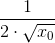\frac{1}{2\cdot\sqrt{x_0}}