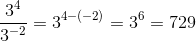 \frac{3^4}{3^{-2}}=3^{4-(-2)}=3^6=729