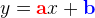 y=\mathbf{\color{Red} a}x+\mathbf{\color{Blue} b}