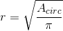 r=\sqrt{\frac{A_{circ}}{\pi }}