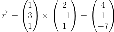 \overrightarrow{r}=\begin{pmatrix} 1\\3 \\ 1 \end{pmatrix}\times\begin{pmatrix} 2\\-1 \\ 1 \end{pmatrix}=\begin{pmatrix} 4\\1 \\ -7 \end{pmatrix}