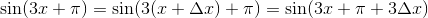 \Normal\ \sin(3x+\pi )=\sin(3(x+\Delta x)+\pi )=\sin(3x+\pi+3\Delta x )