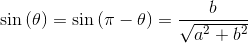 \sin\left ( \theta \right )=\sin\left ( \pi -\theta \right )=\frac{b}{\sqrt{a^2+b^2}}