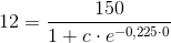 12=\frac{150}{1+c\cdot e^{-0,225\cdot 0}}