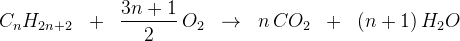 C_nH_{2n+2}\; \; +\; \; \frac{3n+1}{2}\, O_2\; \; \rightarrow \; \; n\, CO_2\; \; +\; \; (n+1)\, H_2O