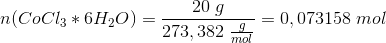 n(CoCl_3*6H_2O)=\frac{20\; g}{273,382\; \frac{g}{mol}}=0,073158\; mol
