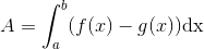 A=\int_{a}^{b}(f(x)-g(x))\textup{dx}