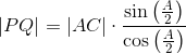 \left | PQ \right |=\left | AC \right |\cdot \frac{\sin\left ( \frac{A}{2} \right )}{\cos\left ( \frac{A}{2} \right )}