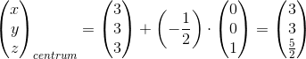 \begin{pmatrix} x\\y \\ z \end{pmatrix}_{centrum}=\begin{pmatrix} 3\\3 \\ 3 \end{pmatrix}+\left ( -\frac{1}{2} \right )\cdot \begin{pmatrix} 0\\0 \\ 1 \end{pmatrix}=\begin{pmatrix} 3\\3 \\ \frac{5}{2} \end{pmatrix}
