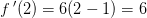 f{\, }'(2)=6(2-1)=6