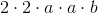 2\cdot 2 \cdot a\cdot a \cdot b