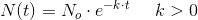 N(t)= N_o\cdot e^{-k\cdot t}\; \; \; \; \; k> 0