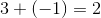 \\3+(-1)=2\\