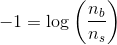 -1=\log\left ( \frac{n_b}{n_s} \right )
