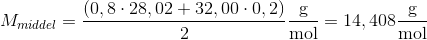 M_{middel}=\frac{\left(0,8\cdot 28,02+32,00\cdot 0,2\right)}{2} \frac{\textup{g}}{\textup{mol}}=14,408 \frac{\textup{g}}{\textup{mol}}