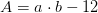 A=a\cdot b-12