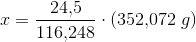 x=\frac{24{,}5}{116{,}248}\cdot (352{,}072\; g)