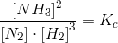 \frac{\left [ NH_3 ]^2}{\left [ N_2 \right ]\cdot\left [H_2 \right ]^3}=K_c