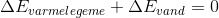 \Delta E_{varmelegeme}+\Delta E_{vand}=0