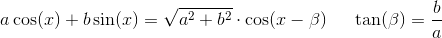 a\cos(x)+b\sin(x)=\sqrt{a^2+b^2}\cdot \cos(x-\beta )\; \; \; \; \; \tan(\beta )=\frac{b}{a}