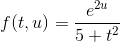 f(t,u)=\frac{e^{2u}}{5+t^2}