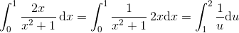\int_{0}^{1}\frac{2x}{x^2+1}\, \textup{d}x=\int_{0}^{1}\frac{1}{x^2+1}\, 2x\textup{d}x=\int_{1}^{2}\frac{1}{u}\textup{d}u