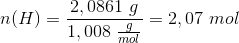 n(H)=\frac{2,0861 \ g}{1,008\ \frac{g}{mol}}=2,07\ mol