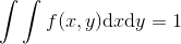 \int\int f(x,y) \textup{d}x\textup{d}y=1