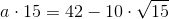 a\cdot 15 =42-10\cdot \sqrt{15}