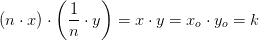 (n\cdot x)\cdot \left ( \frac{1}{n}\cdot y \right )=x\cdot y=x_o\cdot y_o=k