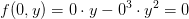 f(0,y)=0\cdot y-0^3\cdot y^2=0