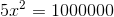 5x^2=1000000