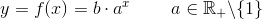 y=f(x)=b\cdot a^x\; \; \; \; \; \; \; \; a\in \mathbb{R}_+\backslash\{1\}