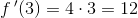 f{\, }'(3)=4\cdot 3=12
