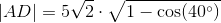\left | AD \right |=5\sqrt{2}\cdot \sqrt{1-\cos(40^{^{\circ}})}