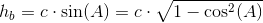 h_b=c\cdot \sin(A)=c\cdot \sqrt{1-\cos^2(A)}
